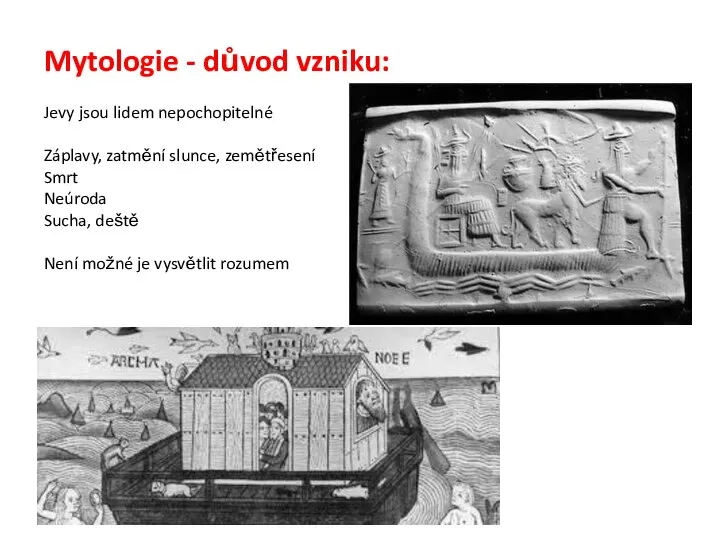 Mytologie - důvod vzniku: Jevy jsou lidem nepochopitelné Záplavy, zatmění slunce,