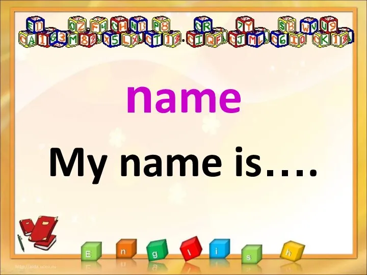 . name My name is….