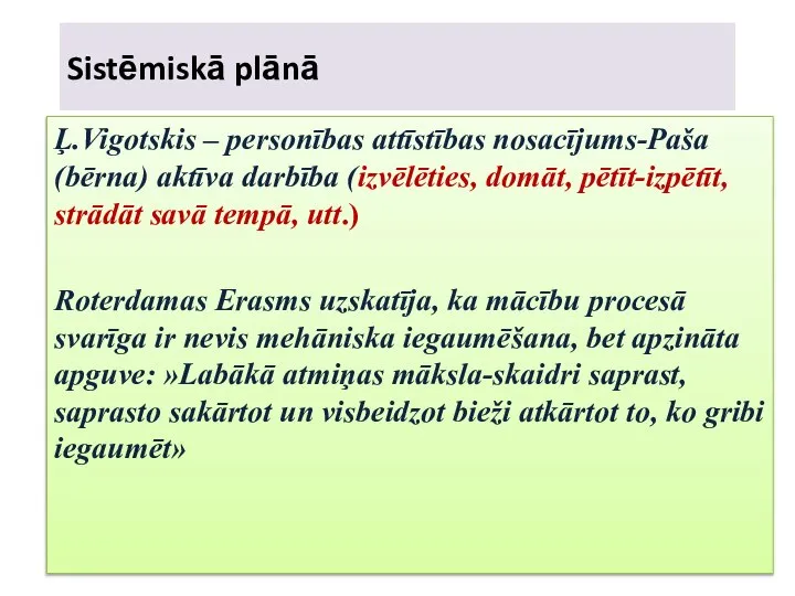 Sistēmiskā plānā Ļ.Vigotskis – personības attīstības nosacījums-Paša (bērna) aktīva darbība (izvēlēties,