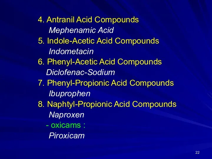 4. Antranil Acid Compounds Mephenamic Acid 5. Indole-Acetic Acid Compounds Indometacin