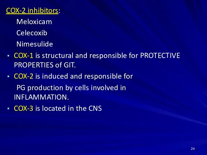 COX-2 inhibitors: Meloxicam Celecoxib Nimesulide COX-1 is structural and responsible for