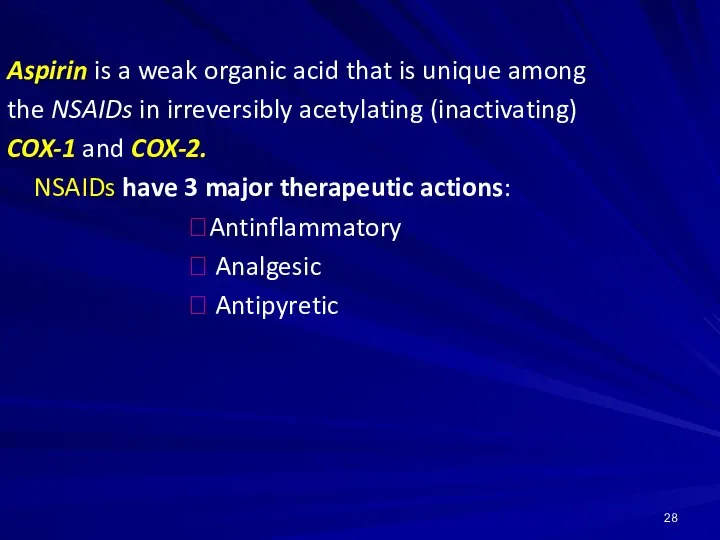 Aspirin is a weak organic acid that is unique among the