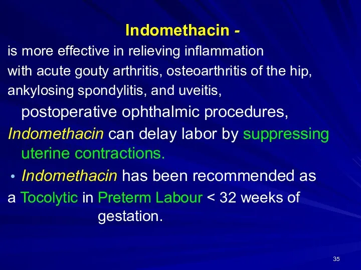 Indomethacin - is more effective in relieving inflammation with acute gouty