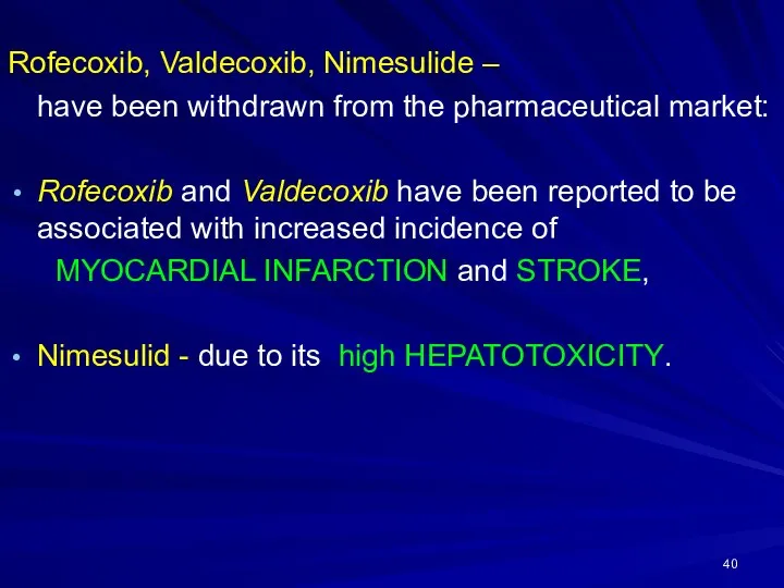 Rofecoxib, Valdecoxib, Nimesulide – have been withdrawn from the pharmaceutical market: