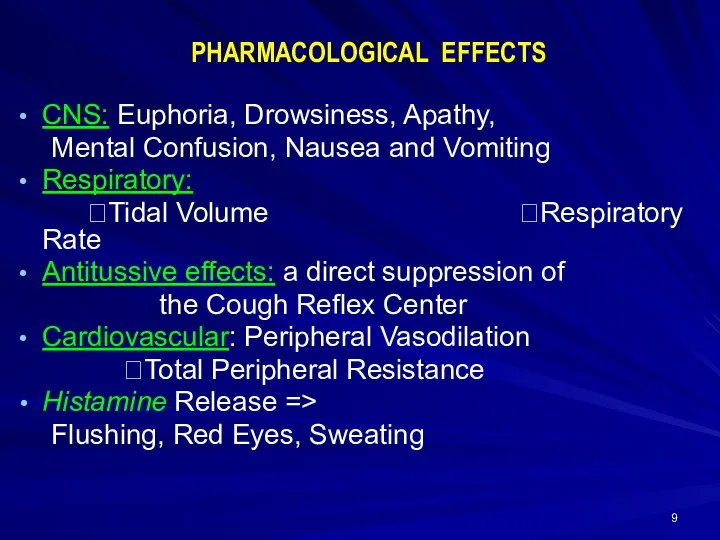 CNS: Euphoria, Drowsiness, Apathy, Mental Confusion, Nausea and Vomiting Respiratory: ?Tidal