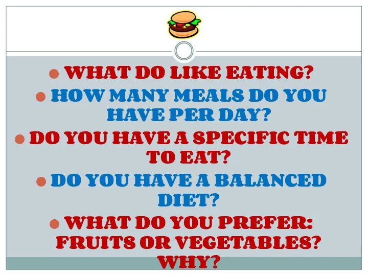 WHAT DO LIKE EATING? HOW MANY MEALS DO YOU HAVE PER