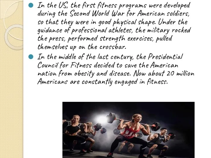 In the US, the first fitness programs were developed during the