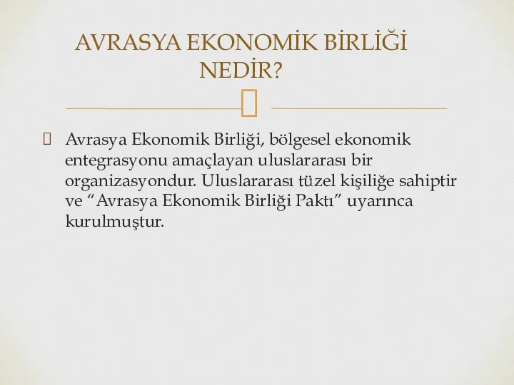 Avrasya Ekonomik Birliği, bölgesel ekonomik entegrasyonu amaçlayan uluslararası bir organizasyondur. Uluslararası