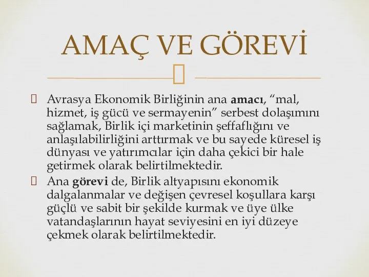 Avrasya Ekonomik Birliğinin ana amacı, “mal, hizmet, iş gücü ve sermayenin”