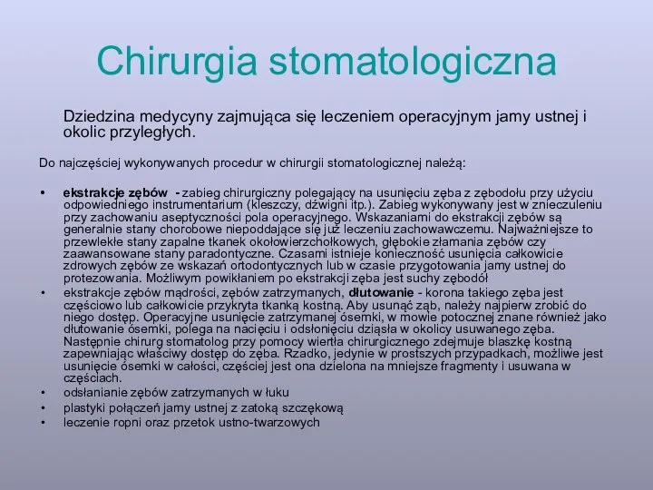 Chirurgia stomatologiczna Dziedzina medycyny zajmująca się leczeniem operacyjnym jamy ustnej i