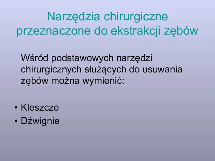 Narzędzia chirurgiczne przeznaczone do ekstrakcji zębów Wśród podstawowych narzędzi chirurgicznych służących