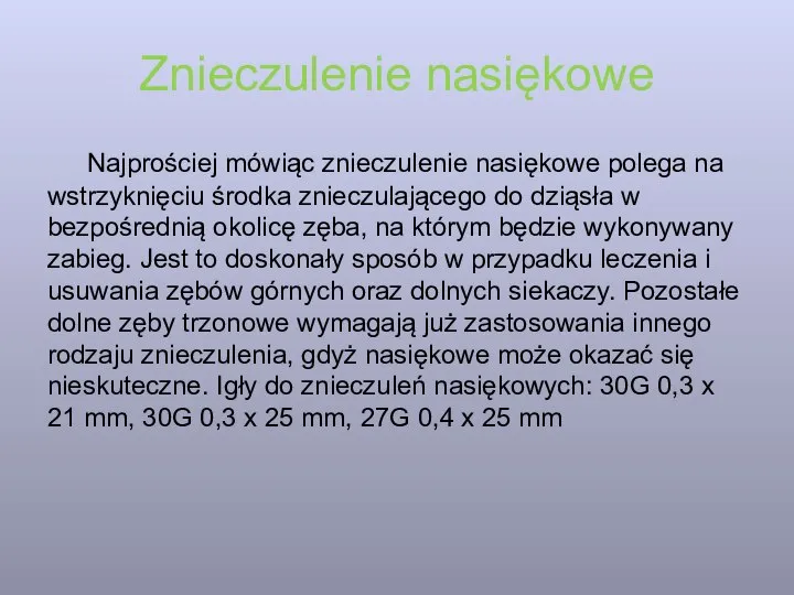 Znieczulenie nasiękowe Najprościej mówiąc znieczulenie nasiękowe polega na wstrzyknięciu środka znieczulającego