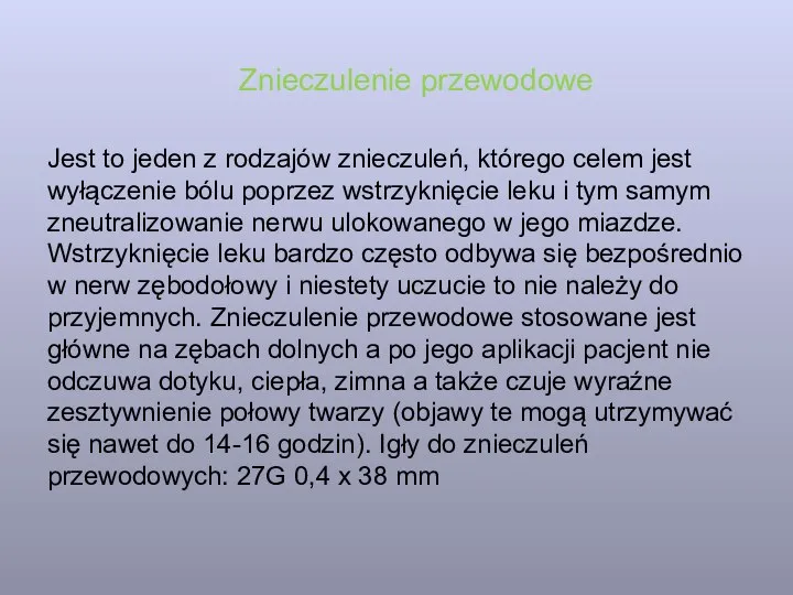 Znieczulenie przewodowe Jest to jeden z rodzajów znieczuleń, którego celem jest