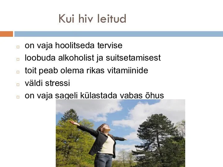 Kui hiv leitud on vaja hoolitseda tervise loobuda alkoholist ja suitsetamisest