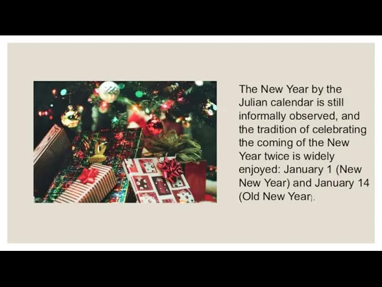 The New Year by the Julian calendar is still informally observed,