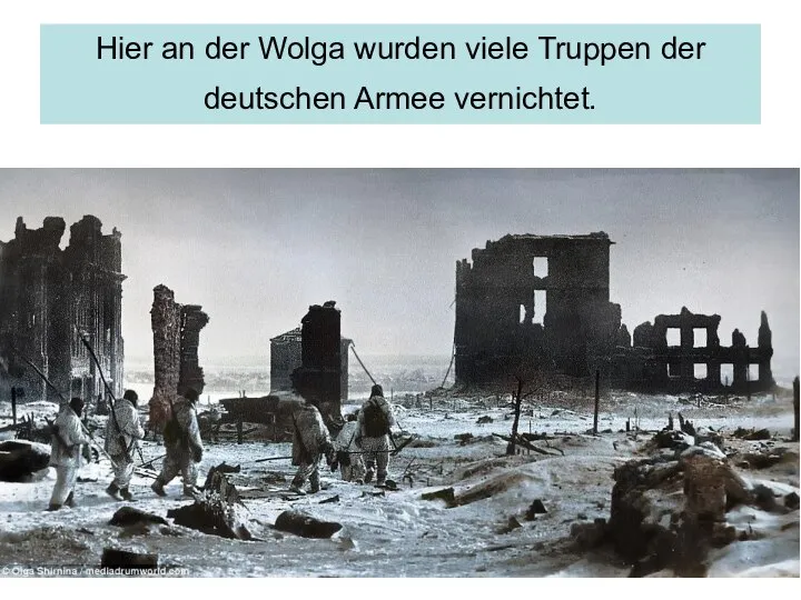 Hier an der Wolga wurden viele Truppen der deutschen Armee vernichtet.