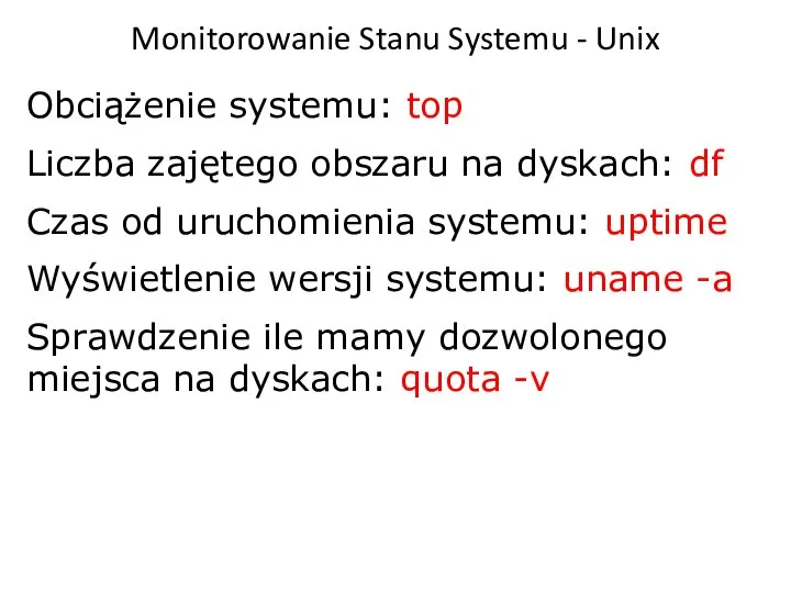 Monitorowanie Stanu Systemu - Unix Obciążenie systemu: top Liczba zajętego obszaru