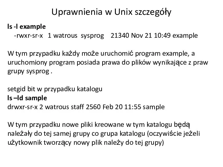 Uprawnienia w Unix szczegóły ls -l example -rwxr-sr-x 1 watrous sysprog