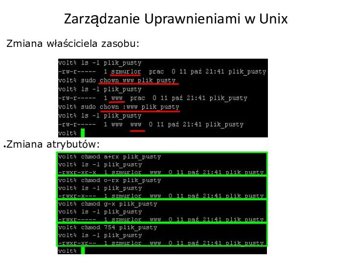Zarządzanie Uprawnieniami w Unix Zmiana właściciela zasobu: Zmiana atrybutów:
