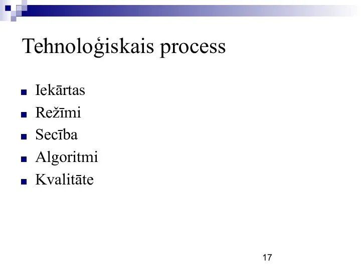 Tehnoloģiskais process Iekārtas Režīmi Secība Algoritmi Kvalitāte