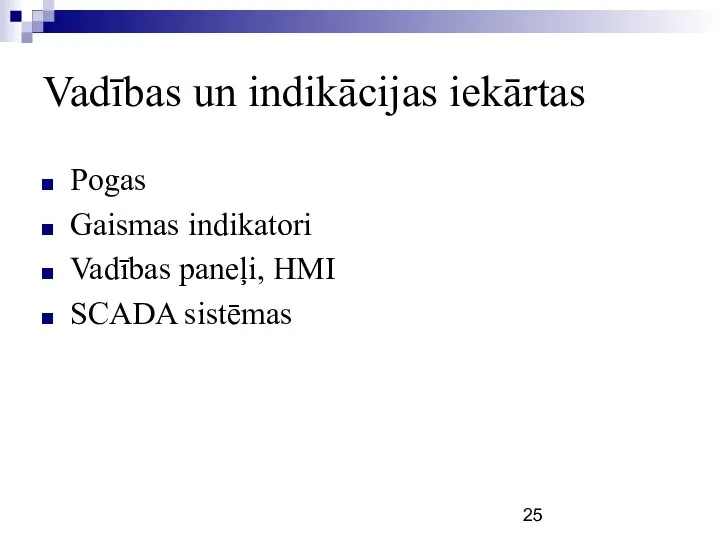 Vadības un indikācijas iekārtas Pogas Gaismas indikatori Vadības paneļi, HMI SCADA sistēmas