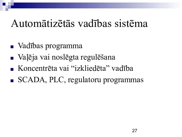 Automātizētās vadības sistēma Vadības programma Vaļēja vai noslēgta regulēšana Koncentrēta vai