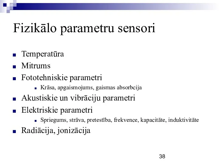 Fizikālo parametru sensori Temperatūra Mitrums Fototehniskie parametri Krāsa, apgaismojums, gaismas absorbcija