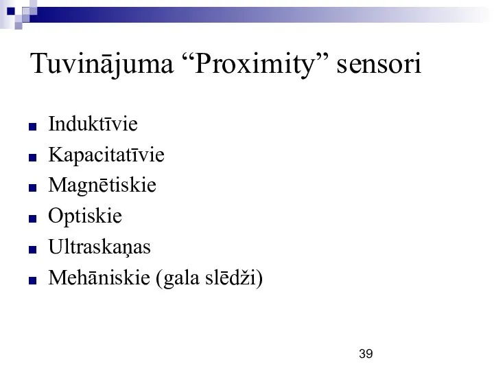 Tuvinājuma “Proximity” sensori Induktīvie Kapacitatīvie Magnētiskie Optiskie Ultraskaņas Mehāniskie (gala slēdži)