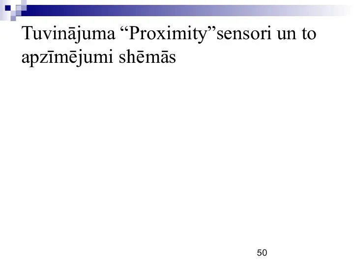 Tuvinājuma “Proximity”sensori un to apzīmējumi shēmās