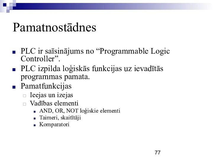 Pamatnostādnes PLC ir saīsinājums no “Programmable Logic Controller”. PLC izpilda loģiskās