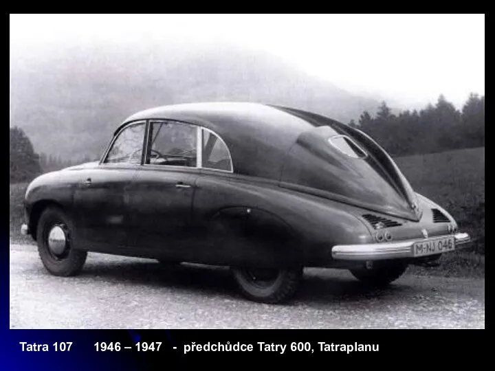Tatra 107 1946 – 1947 - předchůdce Tatry 600, Tatraplanu