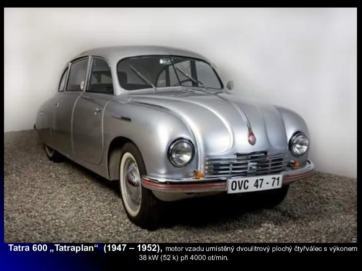 Tatra 600 „Tatraplan“ (1947 – 1952), motor vzadu umístěný dvoulitrový plochý