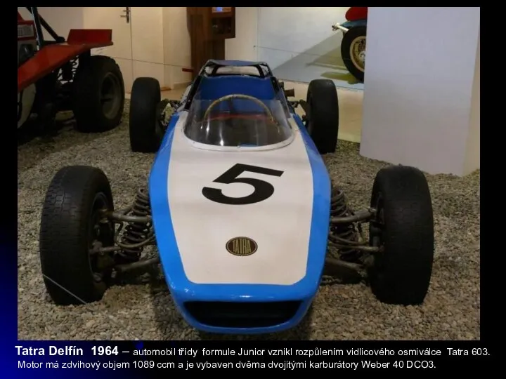 Tatra Delfín 1964 – automobil třídy formule Junior vznikl rozpůlením vidlicového