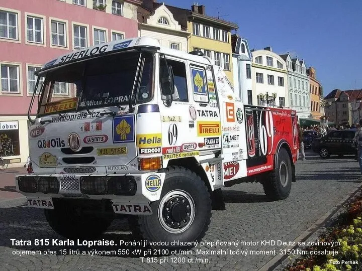 Tatra 815 Karla Lopraise. Pohání jí vodou chlazený přeplňovaný motor KHD