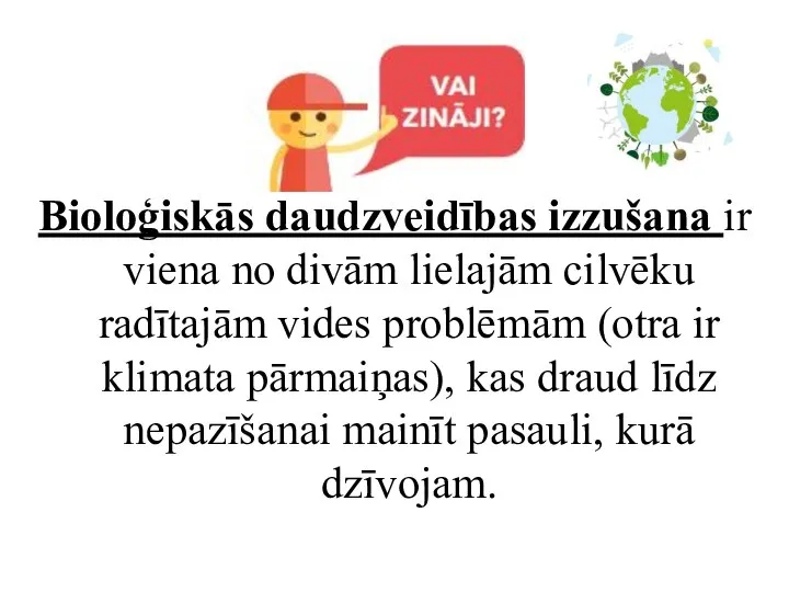 Bioloģiskās daudzveidības izzušana ir viena no divām lielajām cilvēku radītajām vides