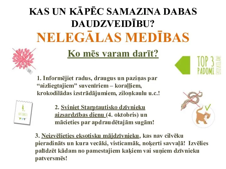 KAS UN KĀPĒC SAMAZINA DABAS DAUDZVEIDĪBU? NELEGĀLAS MEDĪBAS Ko mēs varam