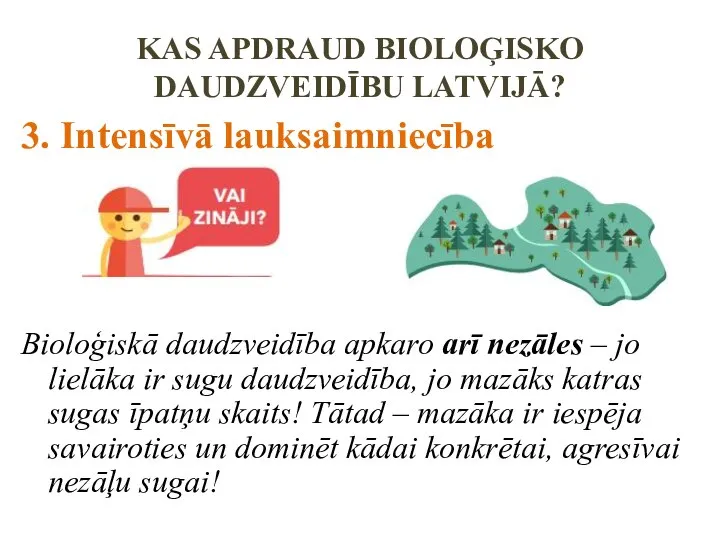 KAS APDRAUD BIOLOĢISKO DAUDZVEIDĪBU LATVIJĀ? 3. Intensīvā lauksaimniecība Bioloģiskā daudzveidība apkaro