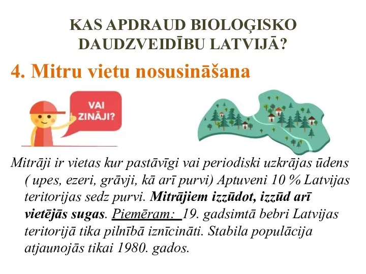 KAS APDRAUD BIOLOĢISKO DAUDZVEIDĪBU LATVIJĀ? 4. Mitru vietu nosusināšana Mitrāji ir