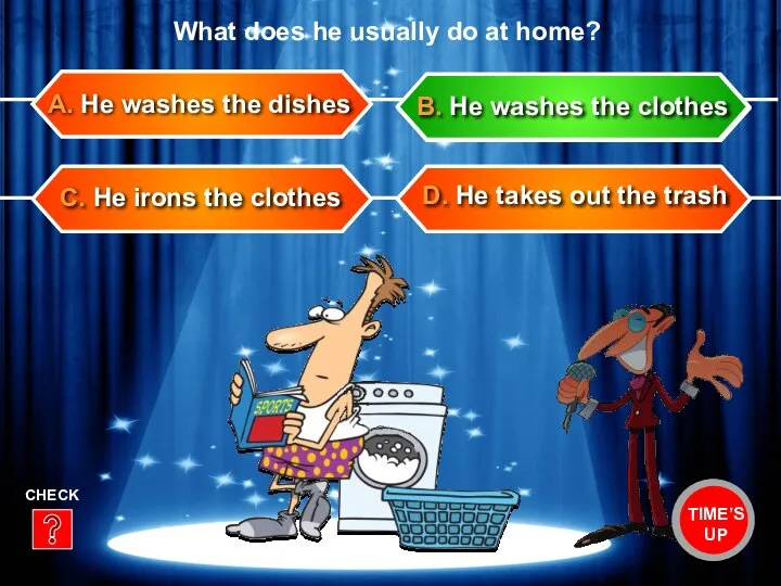 C. He irons the clothes D. He takes out the trash