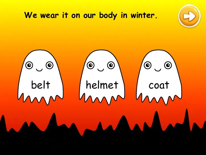 We wear it on our body in winter.