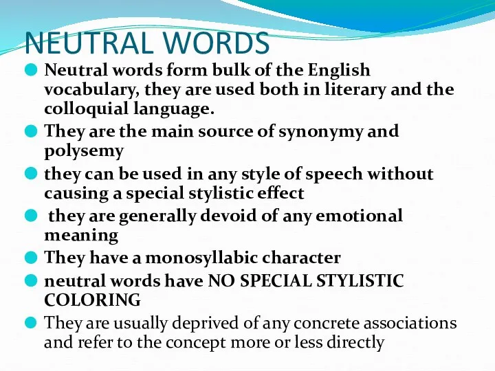 NEUTRAL WORDS Neutral words form bulk of the English vocabulary, they