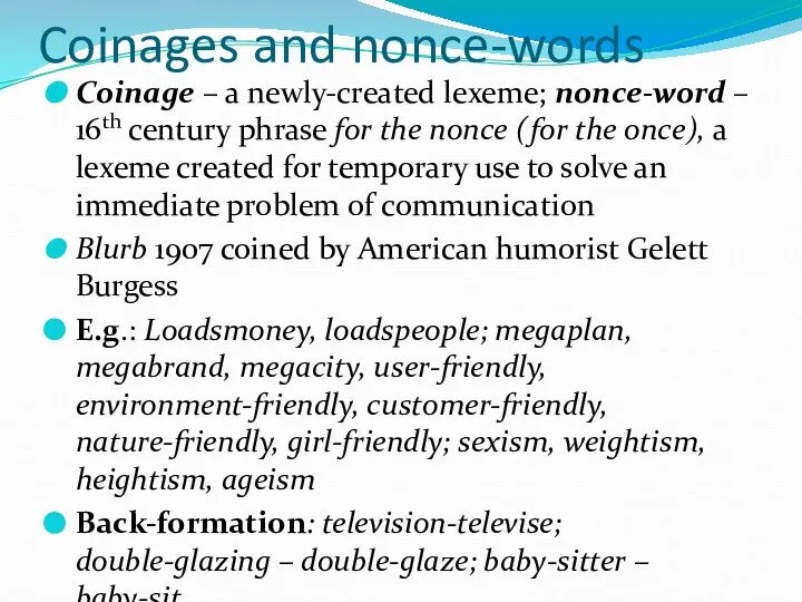 Coinages and nonce-words Coinage – a newly-created lexeme; nonce-word – 16th