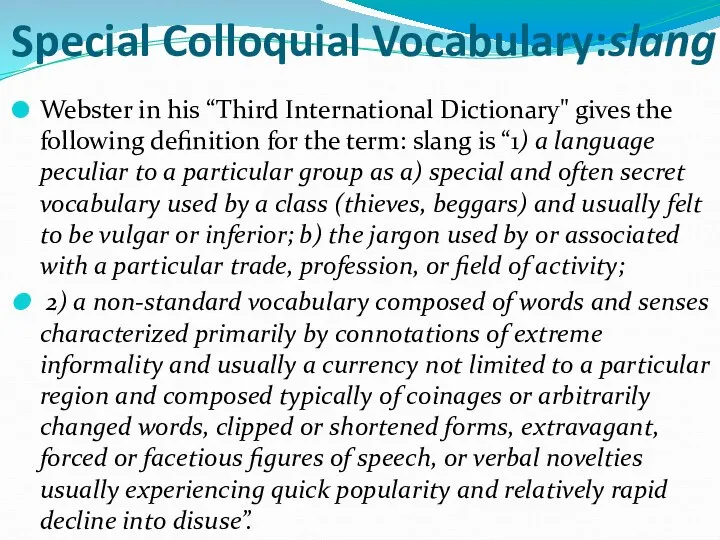 Special Colloquial Vocabulary:slang Webster in his “Third International Dictionary" gives the