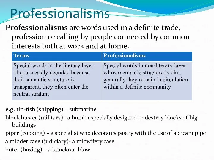Professionalisms Professionalisms are words used in a definite trade, profession or