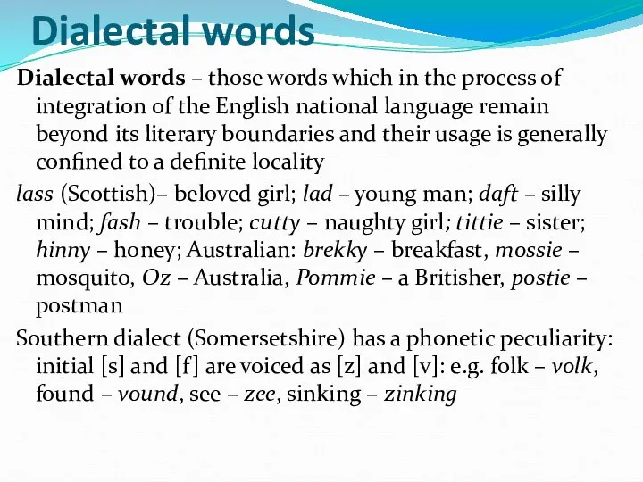 Dialectal words Dialectal words – those words which in the process