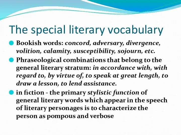 The special literary vocabulary Bookish words: concord, adversary, divergence, volition, calamity,