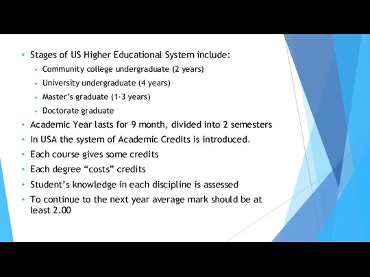 Stages of US Higher Educational System include: Community college undergraduate (2