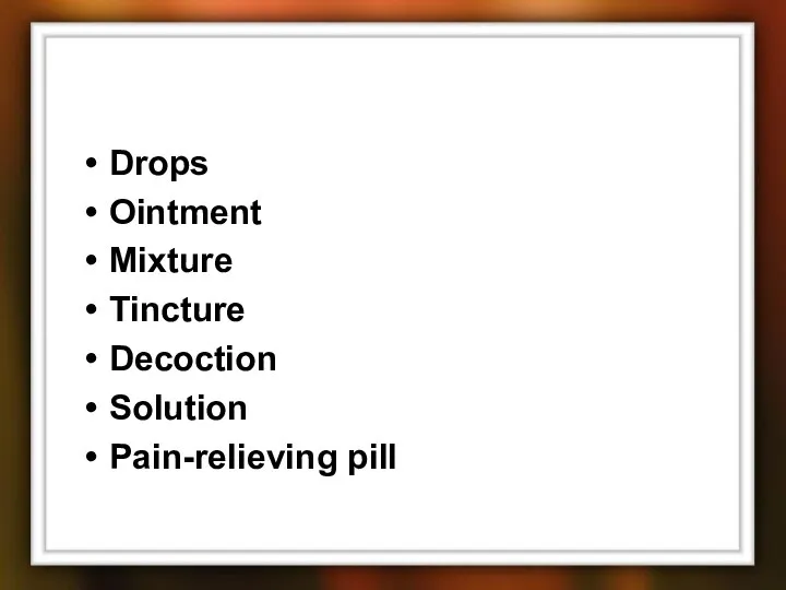 Drops Ointment Mixture Tincture Decoction Solution Pain-relieving pill