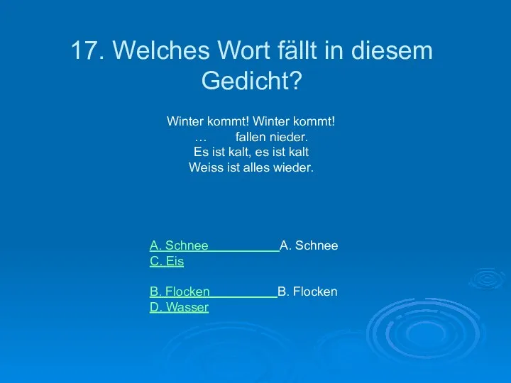 17. Welches Wort fällt in diesem Gedicht? А. Schnee А. Schnee