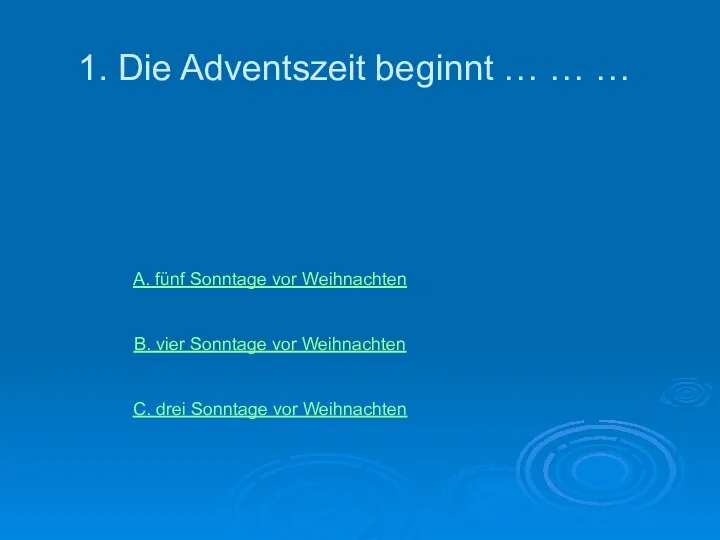 1. Die Adventszeit beginnt … … … А. fünf Sonntage vor